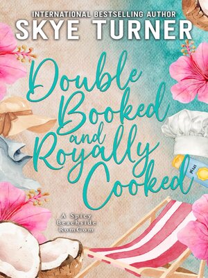 cover image of Double Booked and Royally Cooked, a Spicy Beachside RomCom